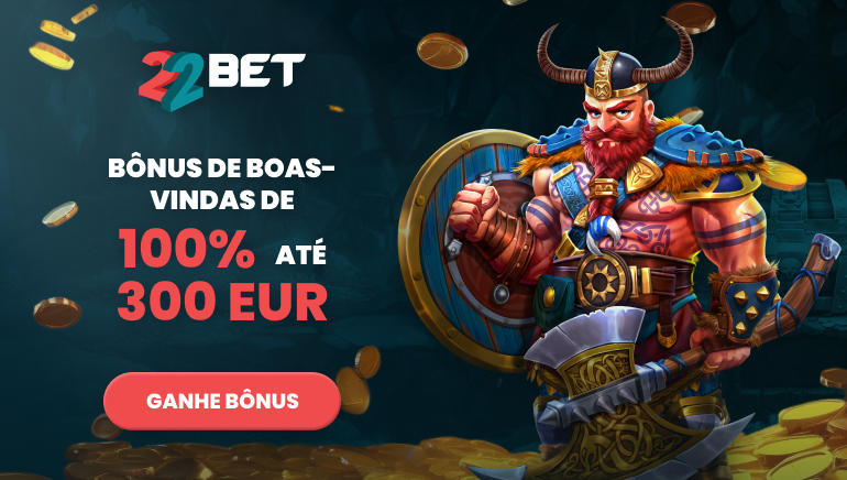 O COMEÇO PERFEITO COM 22BET - Recebe um Bónus de 100% até €300